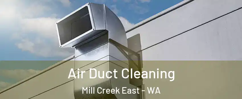  Air Duct Cleaning Mill Creek East - WA