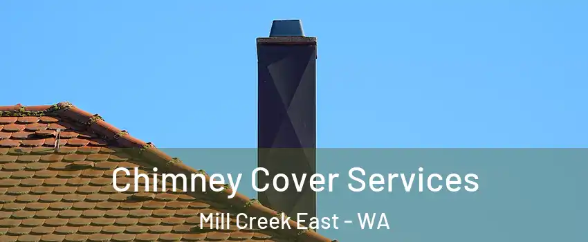  Chimney Cover Services Mill Creek East - WA