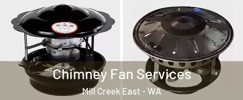  Chimney Fan Services Mill Creek East - WA