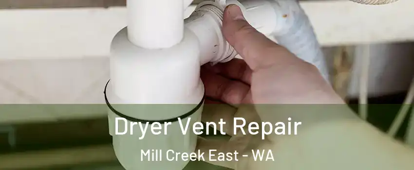  Dryer Vent Repair Mill Creek East - WA