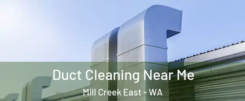  Duct Cleaning Near Me Mill Creek East - WA