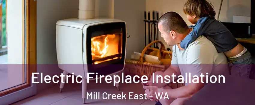  Electric Fireplace Installation Mill Creek East - WA