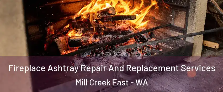  Fireplace Ashtray Repair And Replacement Services Mill Creek East - WA