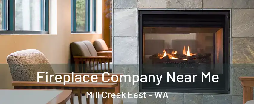  Fireplace Company Near Me Mill Creek East - WA