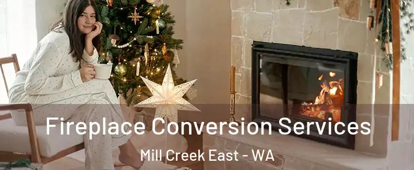  Fireplace Conversion Services Mill Creek East - WA