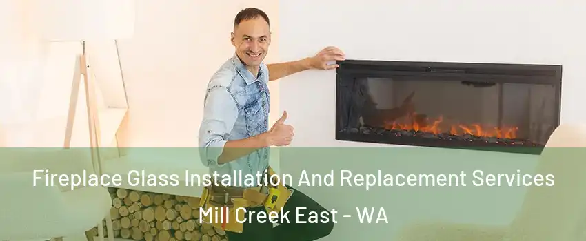  Fireplace Glass Installation And Replacement Services Mill Creek East - WA