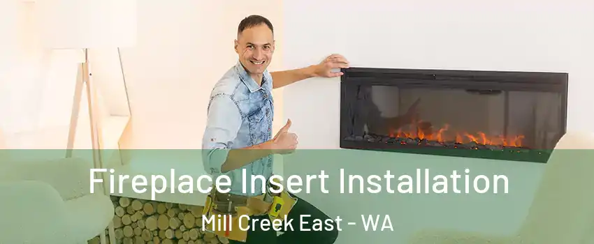  Fireplace Insert Installation Mill Creek East - WA