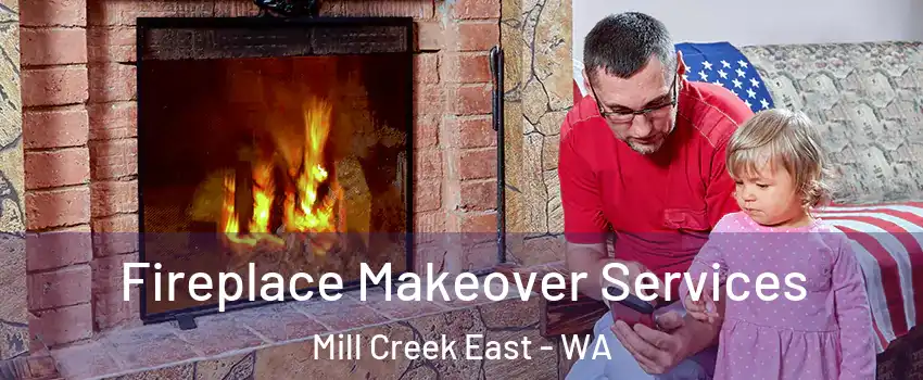  Fireplace Makeover Services Mill Creek East - WA