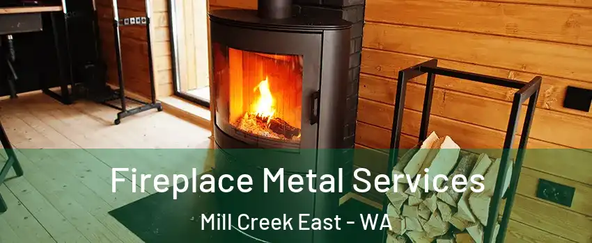  Fireplace Metal Services Mill Creek East - WA