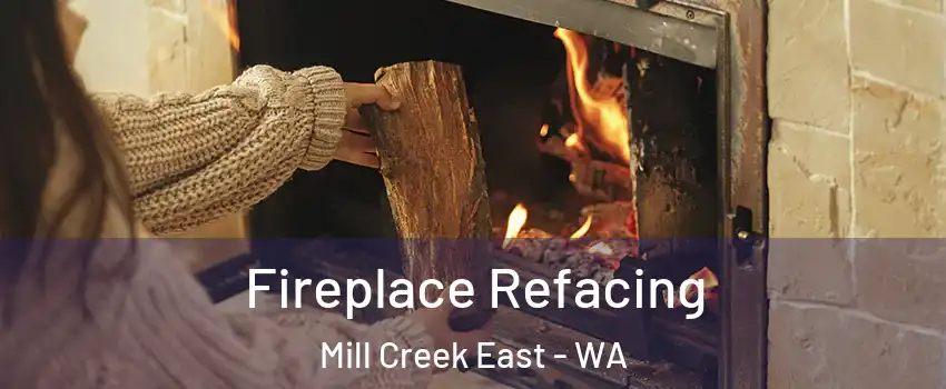  Fireplace Refacing Mill Creek East - WA