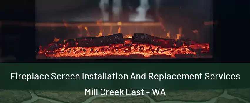  Fireplace Screen Installation And Replacement Services Mill Creek East - WA