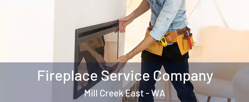  Fireplace Service Company Mill Creek East - WA