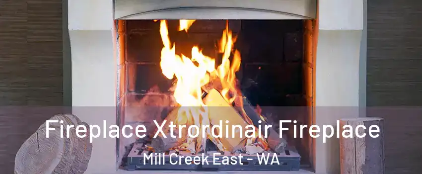  Fireplace Xtrordinair Fireplace Mill Creek East - WA