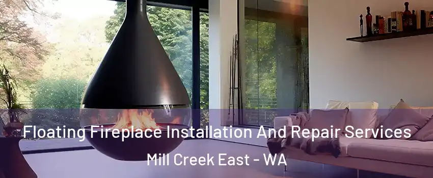 Floating Fireplace Installation And Repair Services Mill Creek East - WA