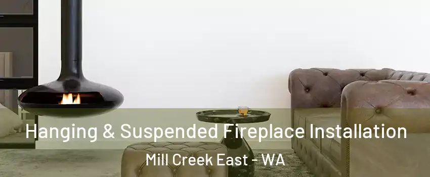  Hanging & Suspended Fireplace Installation Mill Creek East - WA