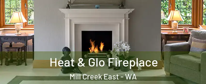  Heat & Glo Fireplace Mill Creek East - WA