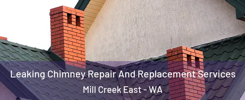  Leaking Chimney Repair And Replacement Services Mill Creek East - WA