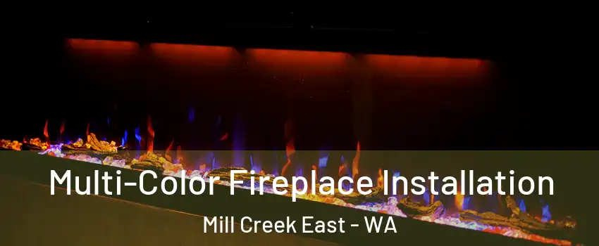  Multi-Color Fireplace Installation Mill Creek East - WA
