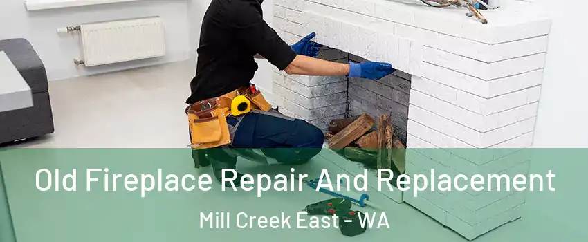  Old Fireplace Repair And Replacement Mill Creek East - WA