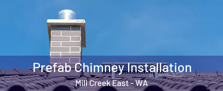 Prefab Chimney Installation Mill Creek East - WA