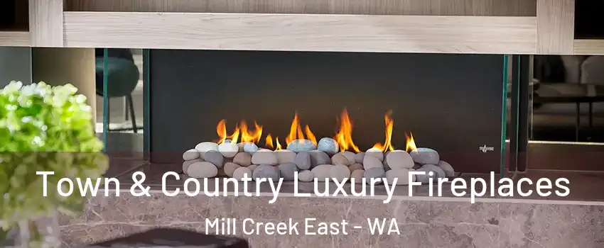  Town & Country Luxury Fireplaces Mill Creek East - WA