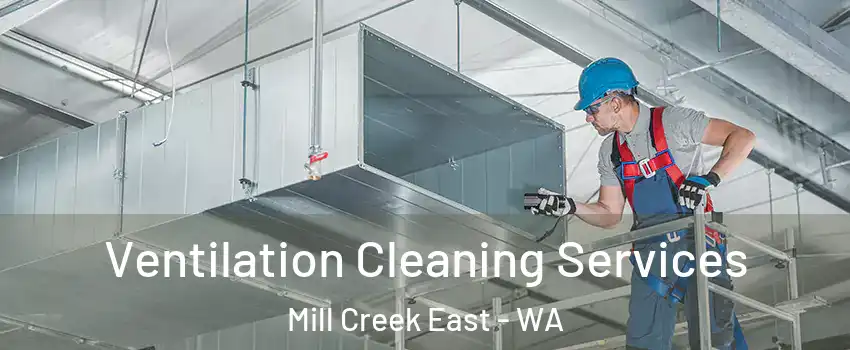  Ventilation Cleaning Services Mill Creek East - WA