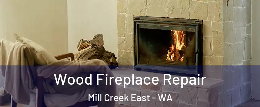  Wood Fireplace Repair Mill Creek East - WA